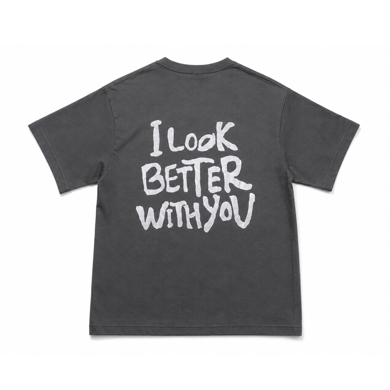 I Look Better With You Tee