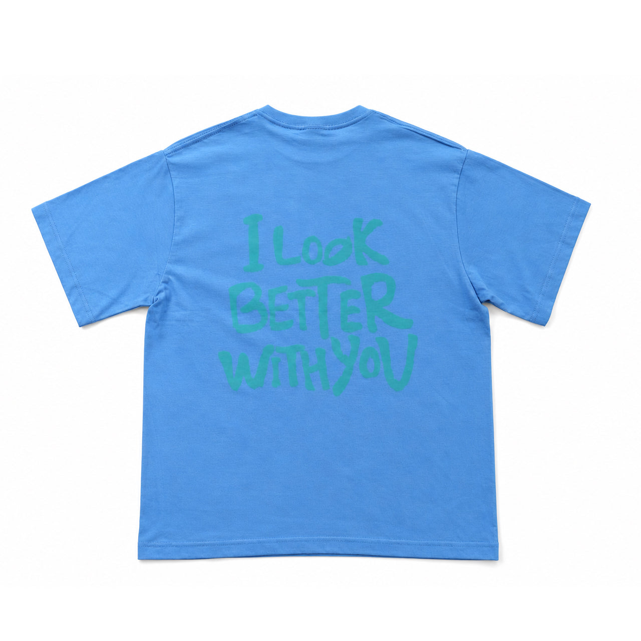 I Look Better With You Tee